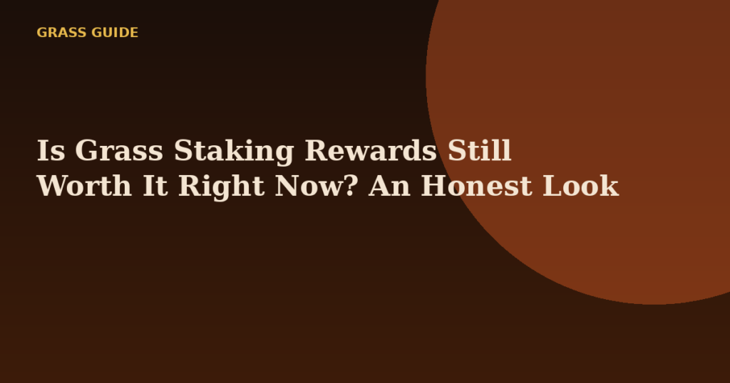 Is Grass Staking Rewards Still Worth It Right Now? An Honest Look