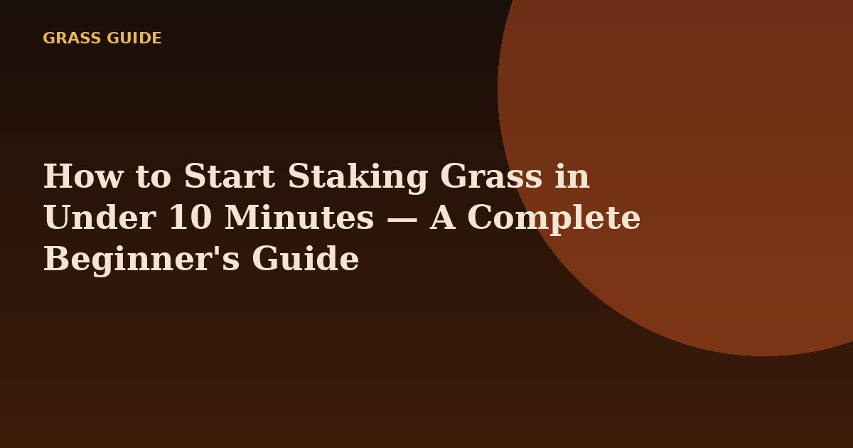 How to Start Staking Grass in Under 10 Minutes — A Complete Beginner's Guide