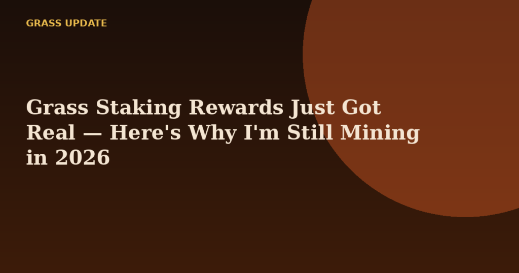 Grass Staking Rewards Just Got Real — Here's Why I'm Still Mining in 2026