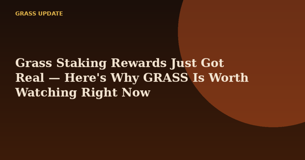 Grass Staking Rewards Just Got Real — Here's Why GRASS Is Worth Watching Right Now