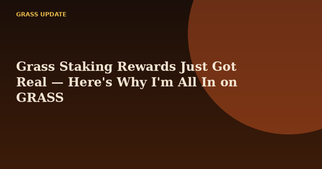 Grass Staking Rewards Just Got Real — Here's Why I'm All In on GRASS
