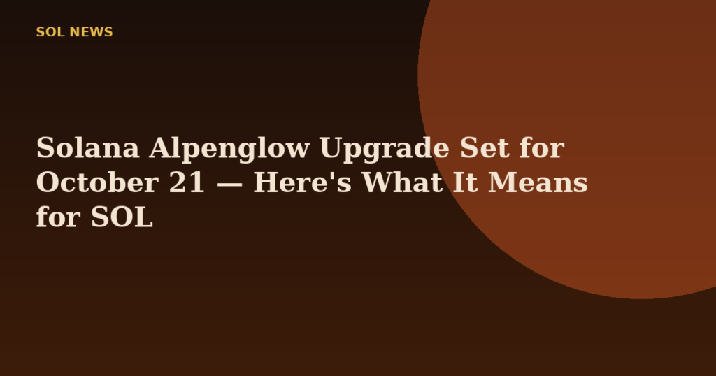 Solana Alpenglow Upgrade Set for October 21 — Here's What It Means for SOL