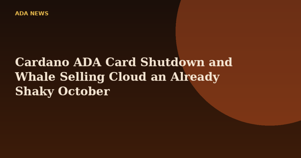 Cardano ADA Card Shutdown and Whale Selling Cloud an Already Shaky October
