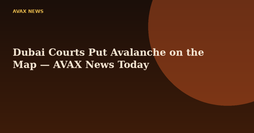 Dubai Courts Put Avalanche on the Map — AVAX News Today