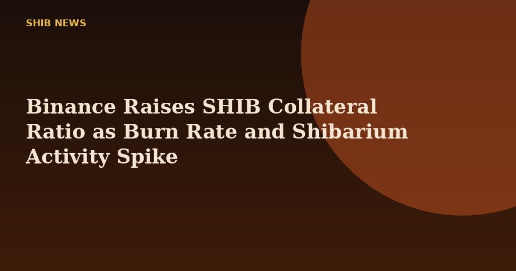 Binance Raises SHIB Collateral Ratio as Burn Rate and Shibarium Activity Spike
